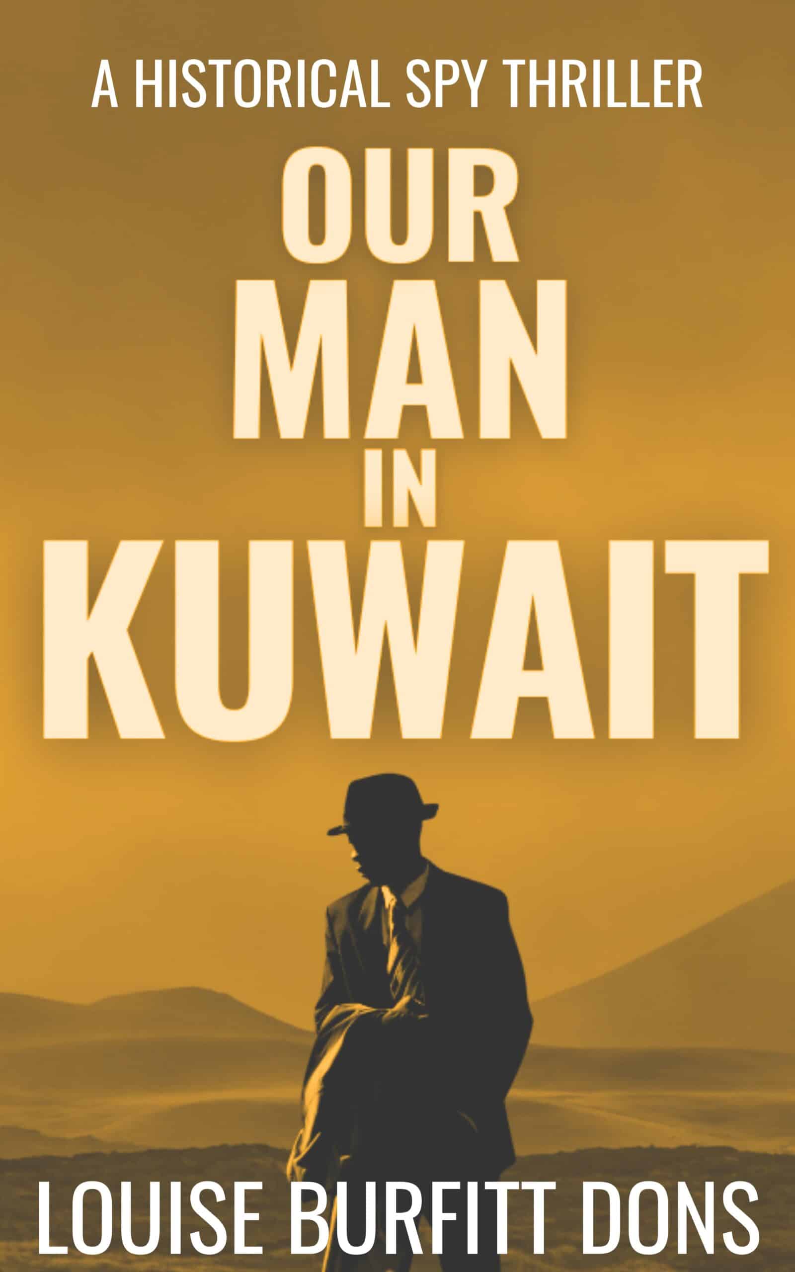 our man in kuwait 9781916449183 historical spy thriller based on facts behind cold war espionage in the middle east scaled